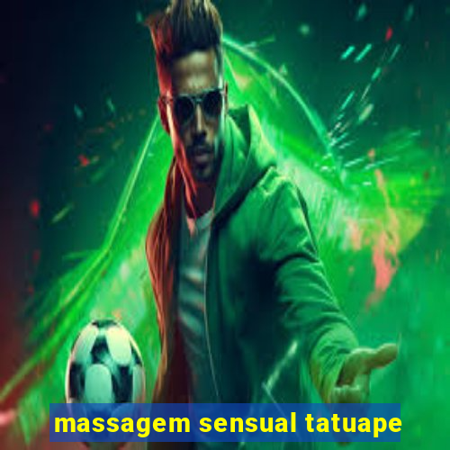 massagem sensual tatuape